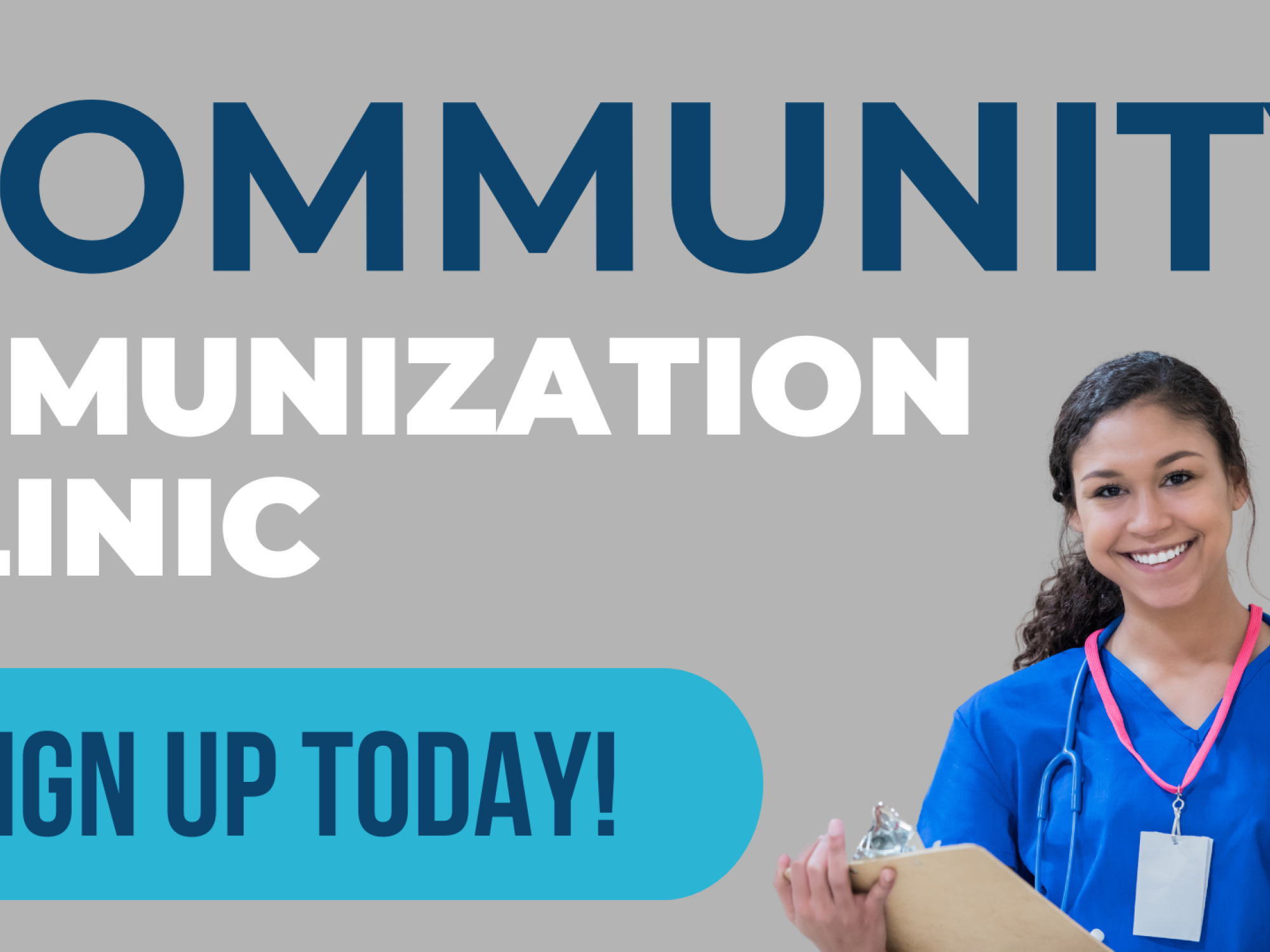 Graphic of a nurse holding a clipboard. Text reads Community Immunization Clinic. Sign up today! 